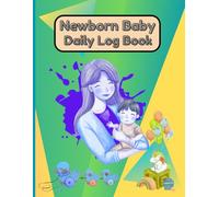 Newborn Baby Daily Log Book: Track Feeding, Sleeping, Diapers & Baby Activities - Daily Care Organizer for Parents - 8.5 x 11 in, 51 Pages