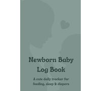 Newborn baby's log Book: A cute daily tracker for feeding, sleep & diapers