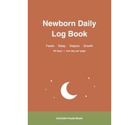Newborn Daily Log Book: Baby Journal for Feeds, Sleep, Diapers & Growth | One Day Per Page, 90 Days | 6x9 Inches, 100 Pages