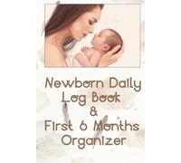 Newborn Daily Log Book & First 6 Months Organizer (Gentle Dreams Edition): | Daily Tracking, Weekly Planning, Health Records & Precious Memories - All in One Beautiful Journal |