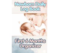 Newborn Daily Log Book & First 6 Months Organizer (Little Dreams Edition): | The Complete Baby Tracker with Weekly Planning, Medical Records & Precious Memories |