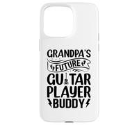 Newborn Guitar Player - Grandpa's Future Guitar Player Buddy Case for iPhone 15 Pro Max