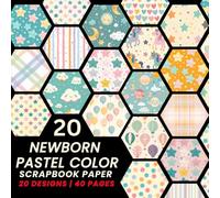 NEWBORN PASTEL COLOR SCRAPBOOK PAPER: DOUBLE-SIDED SHEETS FOR SCRAPBOOKING, COLLAGE & DECORATIVE CRAFT PAPERS FOR WRAPPING.