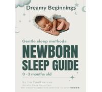 Newborn Sleep Guide for 0 - 3 Months Old Babies: Gentle Sleep Methods (Gentle Sleep Guides for Children - Gentle Sleep Methods)