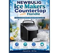 Newbulig Ice Makers Countertop with Handle User Handbook: Setup, Care & Operation for a 26lb Auto-Clean Bullet Ice Maker Home