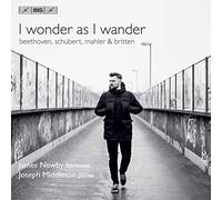 Newby/Middleton - I wonder as I wander: Beethoven, Schubert, Mahler & Britten