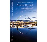 Newcastle and Gateshead: Pevsner City Guide (Pevsner Architectural Guides) (Pevsner Architectural Guides: City Guides)