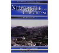 Newcastle and the River Tyne (Maritime Heritage S.)