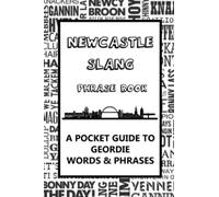 Newcastle Slang Phrase Book. A Pocket Guide To Geordie Words & Phrases: A fun dictionary to learn yourself Geordie - funny gift idea