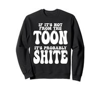 Newcastle Toon Geordie Funny Probably Shite Joke Sweatshirt