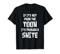 Newcastle Toon Geordie Funny Probably Shite Joke T-Shirt
