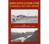 Newcastle-under-Lyme Its Railway and Canal History