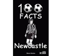 Newcastle United 100 Facts