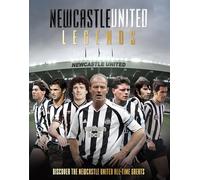Newcastle United Legends: Discover the Newcastle United All-Time Greats