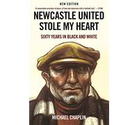Newcastle United Stole My Heart : Sixty Years in Black and White