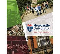 Newcastle University - Past, Present and Future