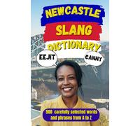 Newcastle Urban Dictionary: A Fun and Practical Guide to Newcastle’s Urban Language: 84 (Slang Dictionary Around The World)