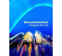 NewcastleGateshead: Shaping the City