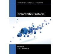 Newcomb's Problem (Classic Philosophical Arguments)