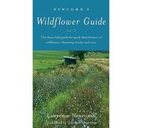 Newcomb's Wildflower Guide: An Ingenious New Key System for Quick, Positive Field Identification of Wildflowers, Flowering Shrubs and Vines