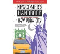 Newcomer's Handbook For Moving To and Living in New York City: Including Manhattan, Brooklyn, the Bronx, Queens, Staten Island, and Northern New Jersey