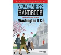 Newcomer's Handbook for Moving to and Living in Washington D.C.: Including Northern Virginia and Suburban Maryland