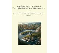 Newfoundland: A Journey Through History and Governance (Classic Bundles)