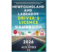 Newfoundland and Labrador Driver’s Licence Handbook: Your Complete Guide to Canadian Driving Rules, Road Tests, and Driver’s Licence Requirements with ... RYDER'S ULTIMATE DRIVER'S LICENSE HANDBOOK)
