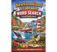 Newfoundland and Labrador Word Search: 150 Word Search Puzzles Exploring the Landmarks, Nature, and Culture of Newfoundland & Labrador (Canadian Tourist Attractions Word Search)