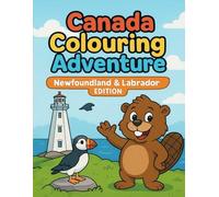 Newfoundland & Labrador Colouring Adventure: Colour • Learn • Explore (Canada Colouring Adventure Children’s Series)