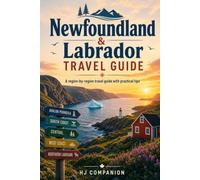 Newfoundland & Labrador - Travel Guide: A region-by-region travel guide with practical tips