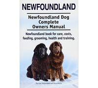 Newfoundland. Newfoundland Dog Complete Owners Manual. Newfoundland book for care, costs, feeding, grooming, health and training.