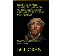 NEWFOUNDLAND SHOULD IT HAVE BEEN SETTLED?: NUMEROUS MERCHANTS TRIED AND MANY FAILED: NOW WE CAN DISCOVER WHY IT WAS (World History)