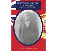 Newfoundland Son: The Life & Times of Captain John Marshall Fudge