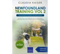 Newfoundland Training Vol 2: Dog Training for your grown-up Newfoundland (Newfoundland Dog Training)