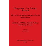 Newgrange, Co. Meath, Ireland: The Late Neolithic/beaker Period Settlement