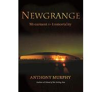 Newgrange: Monument to Immortality