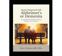 Newly Diagnosed with Alzheimer's or Dementia: A Comprehensive Guide for Patients, Families, and Caregivers