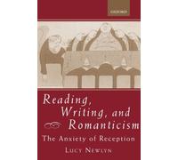Newlyn - Reading Writing and Romanticism The Anxiety of Reception - - X555z