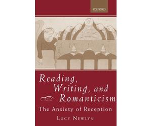 Newlyn - Reading Writing and Romanticism The Anxiety of Reception - - X555z