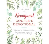 Newlywed Couple's Devotional : 52 Weeks of Everyday Scripture, Reflections, and Prayers for a God-Centered Marriage