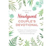 Newlywed Couple's Devotional : 52 Weeks of Everyday Scripture, Reflections, and Prayers for a God-Centered Marriage