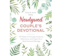 Newlywed Couple's Devotional: 52 Weeks of Everyday Scripture, Reflections, and Prayers for a God-centered Marriage