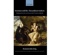 Newman and the Alexandrian Fathers: Shaping Doc. King<|