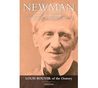 Newman: His Life and Spirituality: An Intellectual and Spiritual Biography of John Henry Newman