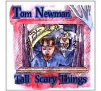 Newman, Tom - Tall Scary Things