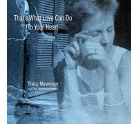 Newman, Tracy / Reinforcements - That's What Love Can Do To Your Heart