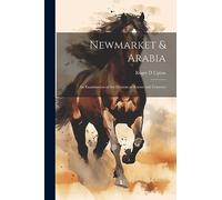Newmarket & Arabia: An Examination of the Descent of Racers and Coursers