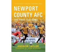 Newport County AFC The First 100 Years