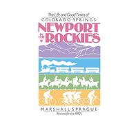Newport in the Rockies: The Life & Good Times of Colorado Springs (Life and Good Times of Colorado Springs Revised for the 1990)
